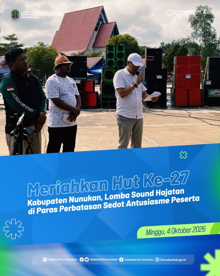 Meriahkan HUT ke-27 Kabupaten Nunukan, Lomba Sound Hajatan di Paras Perbatasan Sedot Antusiasme Peserta